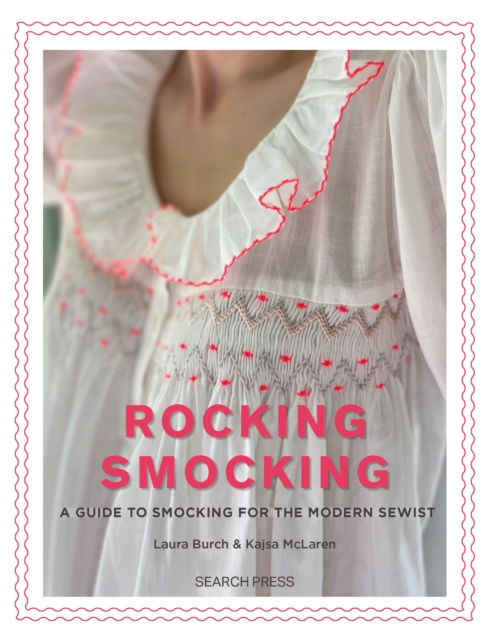 Rocking Smocking: A Guide to Smocking for the Modern Sewist - Laura Burch