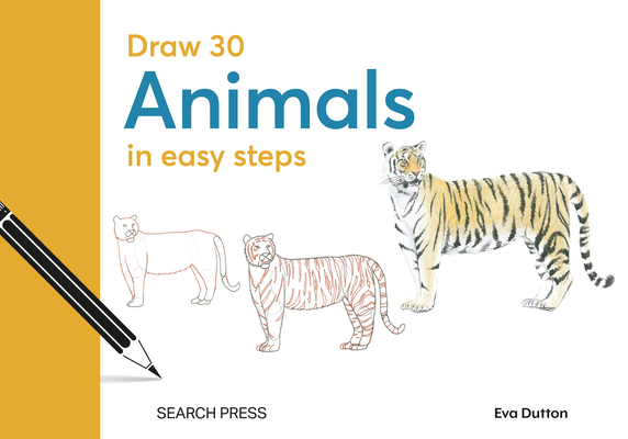 Draw 30: Animals: In Easy Steps - Eva Dutton