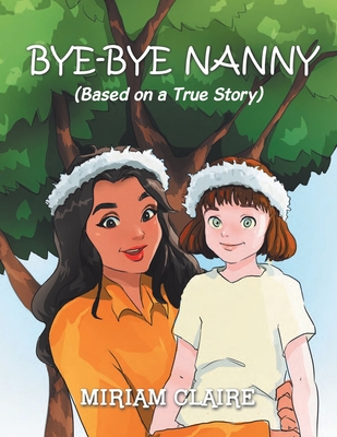 Bye-Bye Nanny - Miriam Claire