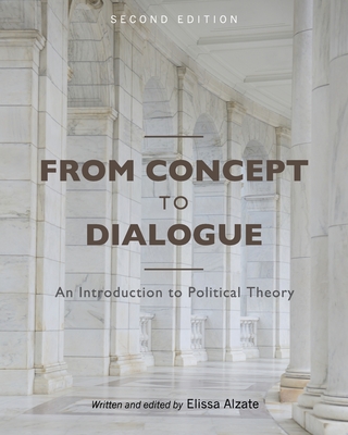 From Concept to Dialogue: An Introduction to Political Theory - Elissa Alzate