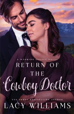 Return of the Cowboy Doctor - Lacy Williams