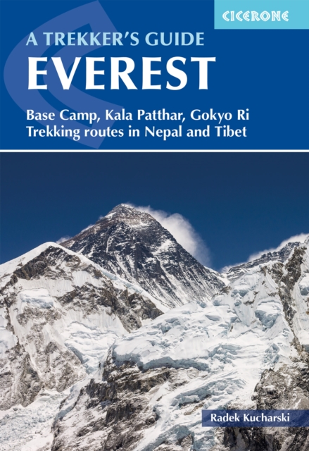 Everest: A Trekker's Guide: Base Camp, Kala Patthar and Other Trekking Routes in Nepal and Tibet - Radek Kucharski