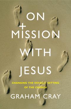 Coperta cărții 'On Mission with Jesus: Changing the Default Setting of the Church - Graham Cray'