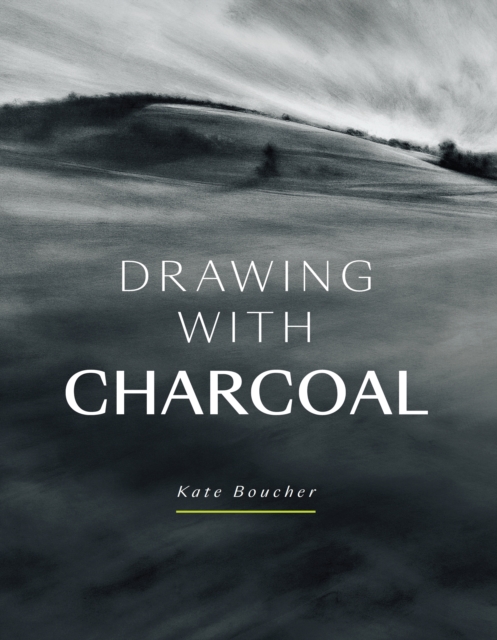 Drawing with Charcoal - Kate Boucher