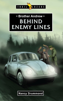 Brother Andrew: Behind Enemy Lines - Nancy Drummond Nancy Drummond
