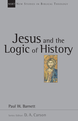 Jesus and the Logic of History: Volume 3 - Paul W. Barnett