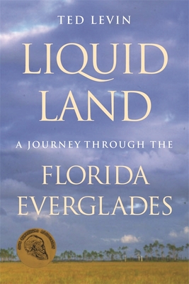 Liquid Land: A Journey through the Florida Everglades - Ted Levin