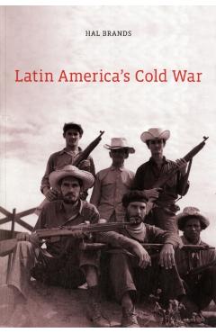 Poza produsului Latin America's Cold War - Hal Brands