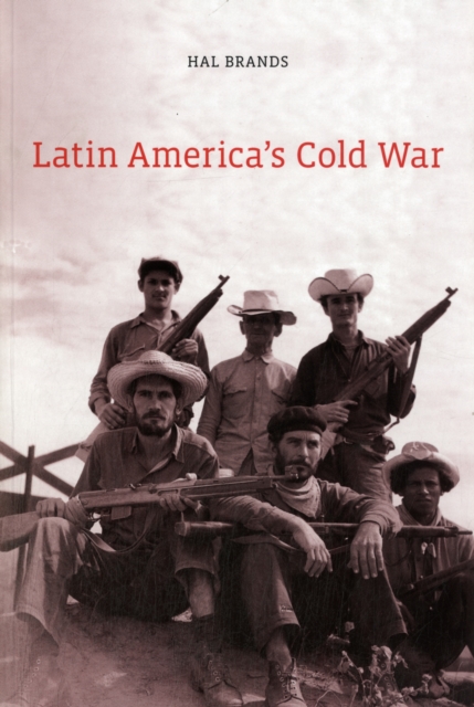 Latin America's Cold War - Hal Brands