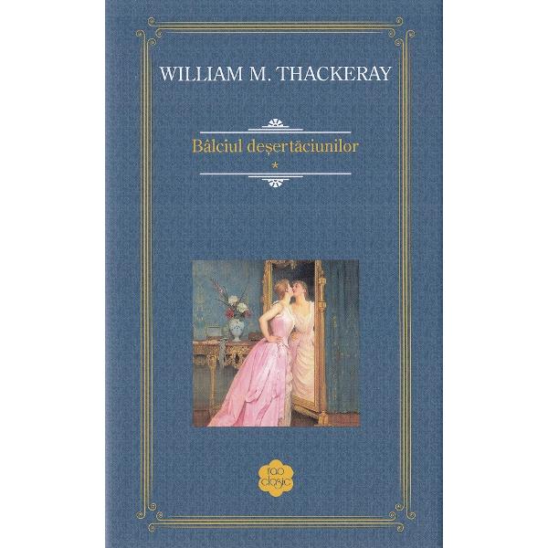 Balciul desertaciunilor Vol.1 + Vol.2 - William M. Thackeray