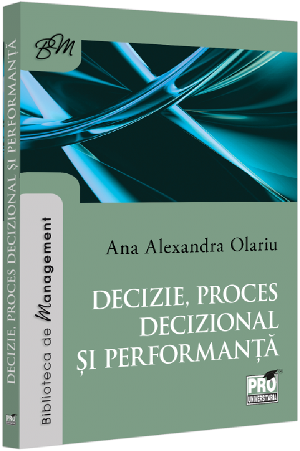 Decizie, proces decizional si performanta - Ana Alexandra Olariu