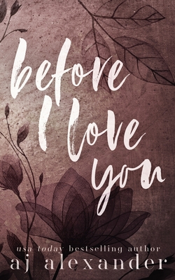 Coperta cărții 'Before I Love You: A Single Parent Small Town Romance - Aj Alexander'