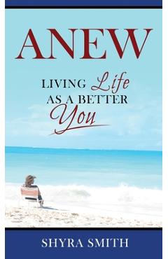 Coperta cărții 'Anew: Living Life As A Better You - Shyra Smith'