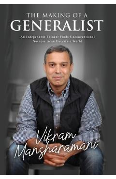 Coperta cărții 'The Making of a Generalist: An Independent Thinker Finds Unconventional Success in an Uncertain World - Vikram'