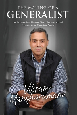 Coperta cărții 'The Making of a Generalist: An Independent Thinker Finds Unconventional Success in an Uncertain World - Vikram'