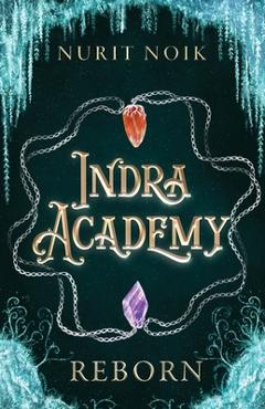 Coperta cărții 'Indra Academy: Reborn - Nurit Noik'
