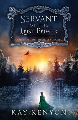 Servant of the Lost Power - Kay Kenyon