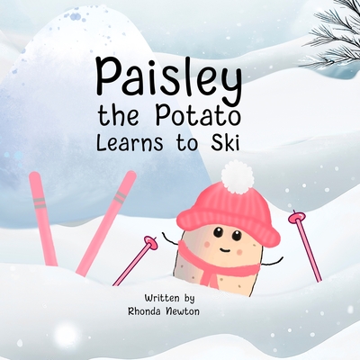 Paisley the Potato Learns to Ski - Rhonda Newton