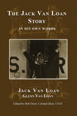 The Jack Van Loan Story: In His Own Words - Jack Van Loan