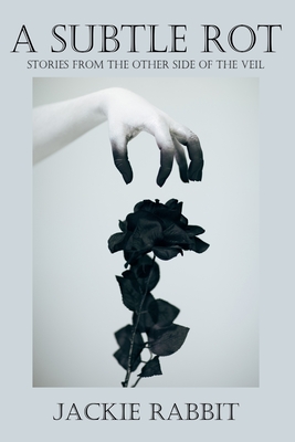 A Subtle Rot - Jaquelyn R. Taylor