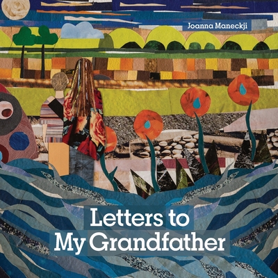 Letters to My Grandfather - Joanna Maneckji