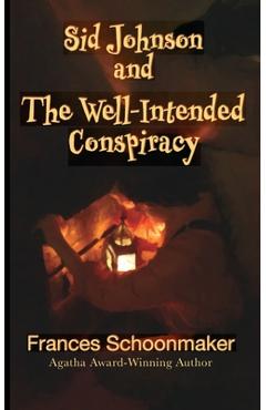 Coperta cărții 'Sid Johnson and The Well-Intended Conspiracy - Frances Schoonmaker'