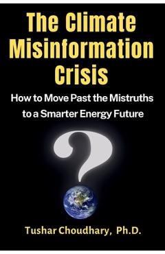 Coperta cărții 'The Climate Misinformation Crisis - Tushar Choudhary'