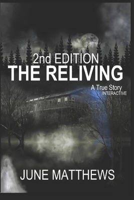 THE RELIVING 2nd Edition: An Interactive True Story - June Matthews