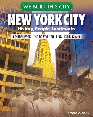 Coperta cărții 'We Built This City: New York City: History, People, Landmarks - Central Park, Empire State Building, Ellis Island -'