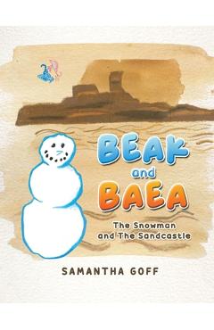 Coperta cărții 'Beak and Baea: The Snowman and The Sandcastle - Samantha Goff'