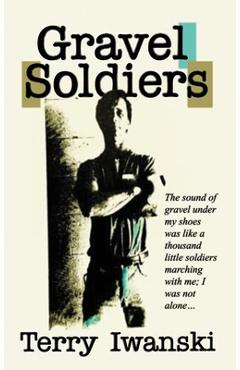Poza produsului Gravel Soldiers - Terry Iwanski