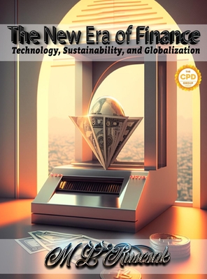 The New Era of Finance: Technology, Sustainability, and Globalization - M. L. Ruscsak