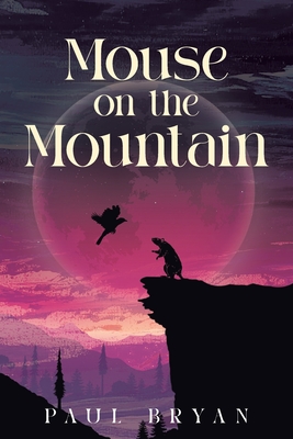 Mouse On the Mountain - Paul Bryan