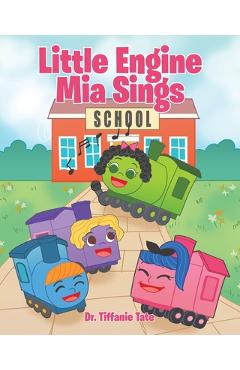 Coperta cărții 'Little Engine Mia Sings - Tiffanie Tate'