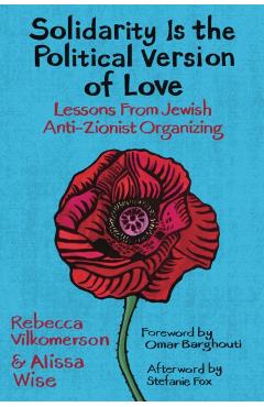Poza produsului Solidarity Is the Political Version of Love: Lessons from Jewish Anti-Zionist Organizing - Rebecca Vilkomerson