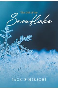 The Gift of the Snowflake - Jackie Hirschi