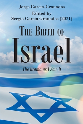 The Birth of Israel: The Drama as I Saw it - Jorge Garcia-granados