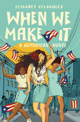 When We Make It: A Nuyorican Novel - Elisabet Velasquez