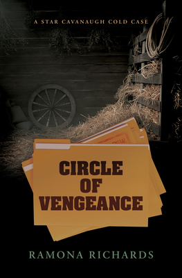 Circle of Vengeance: A Star Cavanaugh Cold Case - Ramona Richards