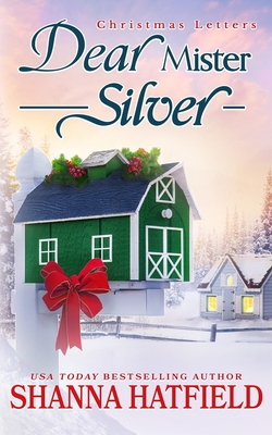 Dear Mister Silver: A Sweet Small-Town Holiday Romance - Shanna Hatfield