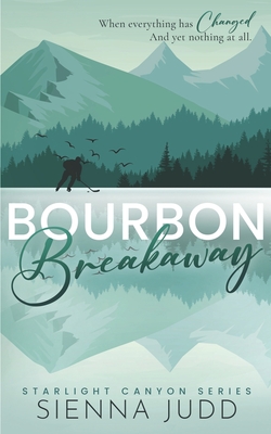 Bourbon Breakaway: A Small Town, Brother's Best Friend Romance - Sienna Judd