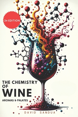 The Chemistry of Wine: Aromas and Palates - David Sandua