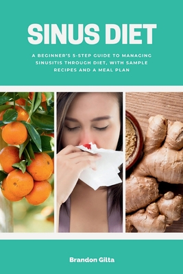 Coperta cărții 'Sinus Diet: A Beginner's 5-Step Guide to Managing Sinusitis Through Diet, With Sample Recipes and a Meal Plan - Brandon'