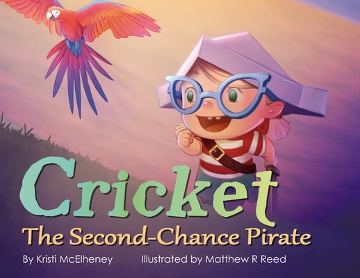 Cricket, The Second-Chance Pirate - Kristi Mcelheney