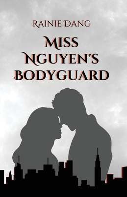 Miss Nguyen's Bodyguard - Rainie Dang