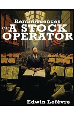 Coperta cărții 'Reminiscences of a Stock Operator - Edwin Lefèvre'