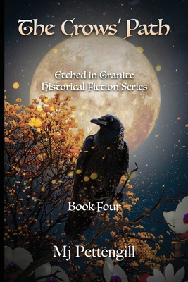 The Crows' Path: Etched in Granite Historical Fiction Series Book Four - Mj Pettengill