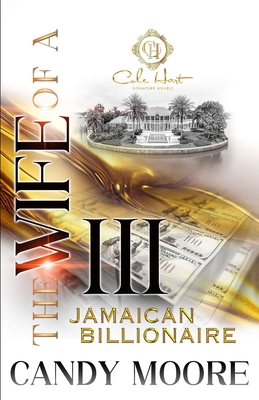 The Wife Of A Jamaican Billionaire 3: An African American Romance: The Finale - Candy Moore