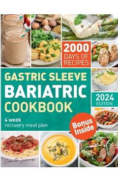 The Complete Bariatric Cookbook and Meal Plan: Holistic Healing & 2000 Days of Flavorful Bariatric Meal Prep for Post-Op Bariatric Surgery Diet Transf - Camilla Jennings