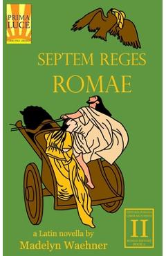 Coperta cărții 'Septem Reges Romae: A Latin Novella - Madelyn Waehner'